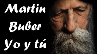 Martin Buber  Yo y Tú [upl. by Marje548]