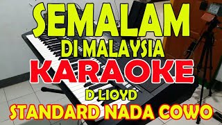 SEMALAM DI MALAYSIA DLIOYD KARAOKE VOKAL PRIA [upl. by Ugo]