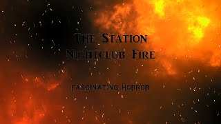 The Station Nightclub Fire  A Short Documentary  Fascinating Horror [upl. by Etti]