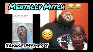 REACTION  MENTALLY MITCH  SAVAGE MEMES 8 😂 [upl. by Rehpotsrihc]