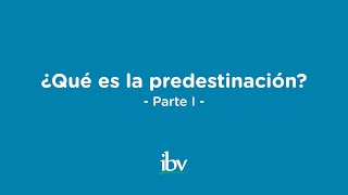 ¿Qué es la predestinación  Parte I [upl. by Labinnah]