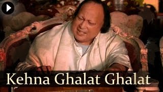 Kehna Ghalat Ghalat  Nusrat Fateh Ali Khan  Popular Qawwali Songs [upl. by Gaylor97]