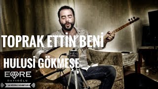 Hulusi Gökmeşe  Toprak Ettin Beni [upl. by Hsara55]