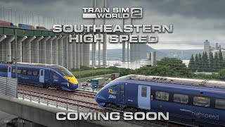 Train Sim World 2 Southeastern High Speed  Coming Soon [upl. by Kobylak464]