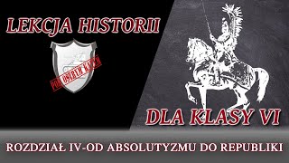 Od absolutyzmu do republiki  Rozdział IVKlasa 6  Lekcje historii pod ostrym kątem [upl. by Meelak]