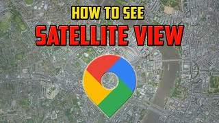 How To See Satellite View in Google Maps [upl. by Ebeneser369]