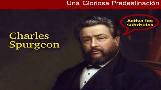 ¿Qué es la predestinación ¿Es bíblica la predestinación  Charles Spurgeon [upl. by Asela467]