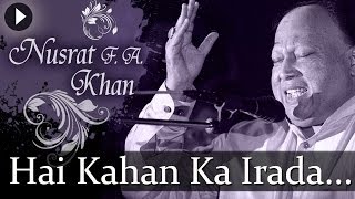 Hai Kahan Ka Irada  Nusrat Fateh Ali Khan  Top Qawwali Songs [upl. by Yoc508]