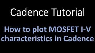 Cadence tutorial  How to plot mosfet I V characteristics in cadence [upl. by Seuqram]